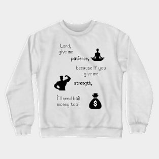 Lord, give me ... Crewneck Sweatshirt